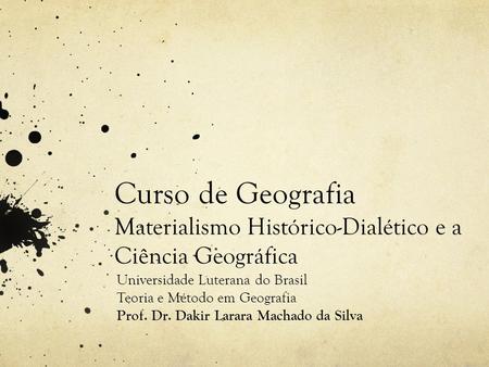 Universidade Luterana do Brasil Teoria e Método em Geografia