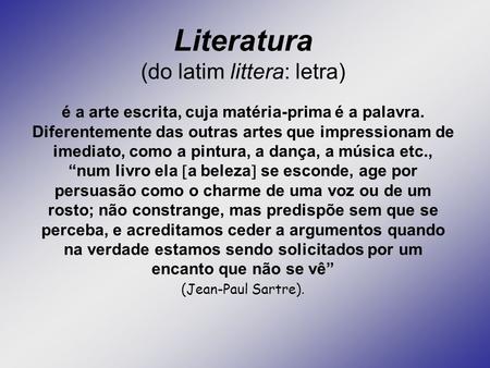Literatura (do latim littera: letra)