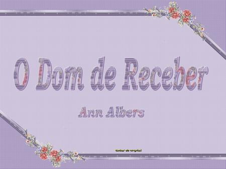 O Dom de Receber Ann Albers.