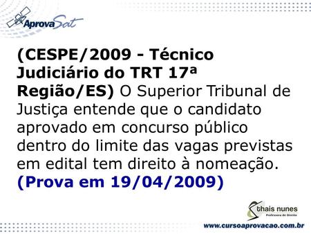 (CESPE/2009 - Técnico Judiciário do TRT 17ª Região/ES) O Superior Tribunal de Justiça entende que o candidato aprovado em concurso público dentro do limite.