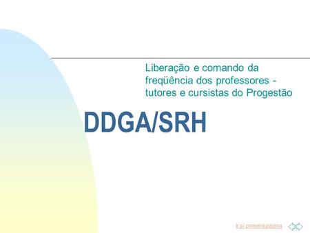 Liberação e comando da freqüência dos professores - tutores e cursistas do Progestão DDGA/SRH.