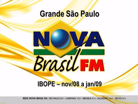 Grande São Paulo IBOPE – nov/08 a jan/09.