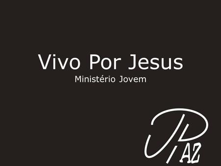Vivo Por Jesus Ministério Jovem.