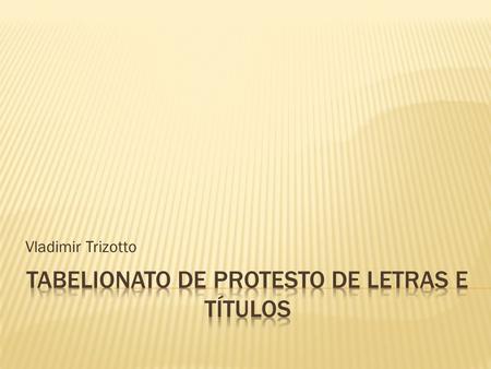 TABELIONATO DE PROTESTO DE LETRAS E TÍTULOS