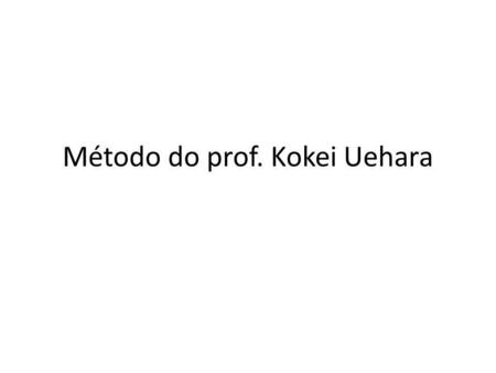 Método do prof. Kokei Uehara