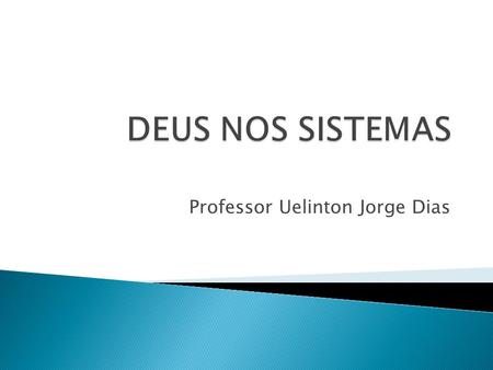 Professor Uelinton Jorge Dias