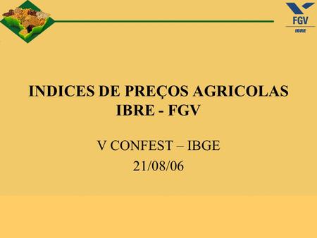 INDICES DE PREÇOS AGRICOLAS IBRE - FGV