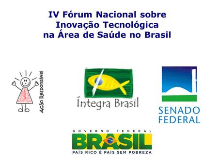 IV Fórum Nacional sobre Inovação Tecnológica na Área de Saúde no Brasil.