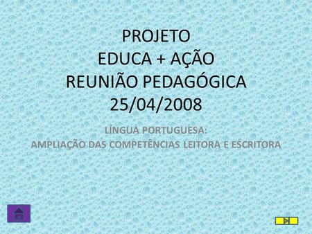 PROJETO EDUCA + AÇÃO REUNIÃO PEDAGÓGICA 25/04/2008