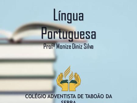 Língua Portuguesa Profª Monize Diniz Silva