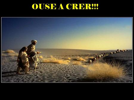 OUSE A CRER!!!.