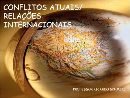 CONFLITOS ATUAIS/ RELAÇÕES INTERNACIONAIS