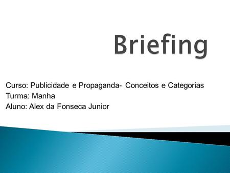 Briefing Curso: Publicidade e Propaganda- Conceitos e Categorias