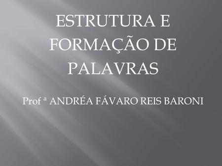 Prof ª ANDRÉA FÁVARO REIS BARONI