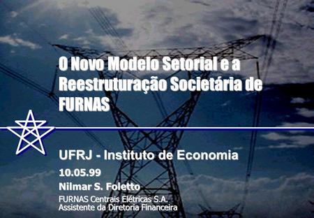 O Novo Modelo Setorial e a Reestruturação Societária de FURNAS