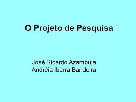 José Ricardo Azambuja Andréia Ibarra Bandeira