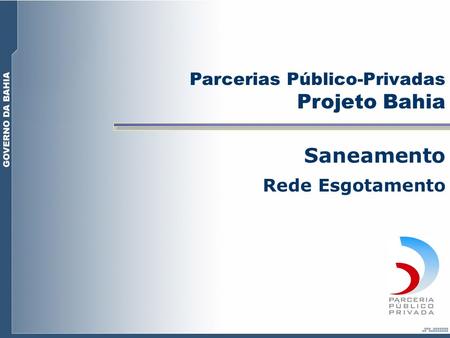 Parcerias Público-Privadas Projeto Bahia Saneamento Rede Esgotamento.