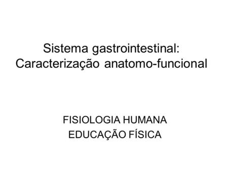 Sistema gastrointestinal: Caracterização anatomo-funcional