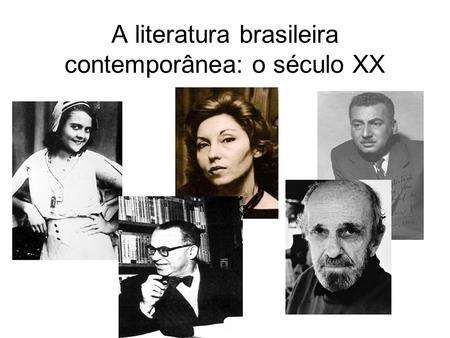 A literatura brasileira contemporânea: o século XX