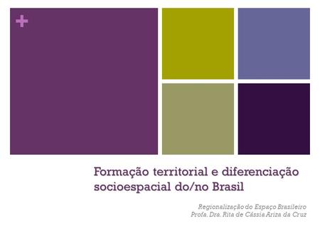 Formação territorial e diferenciação socioespacial do/no Brasil