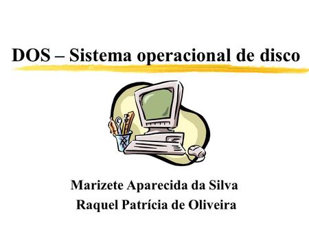 DOS – Sistema operacional de disco