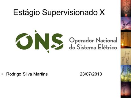 Estágio Supervisionado X Rodrigo Silva Martins23/07/2013 1.