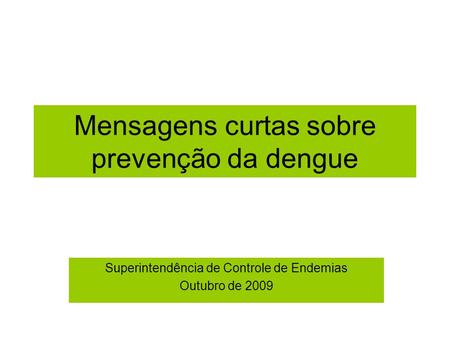 Mensagens curtas sobre prevenção da dengue