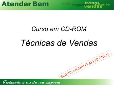 Curso em CD-ROM Técnicas de Vendas SLIDES MODELO ALEATÓRIOS.