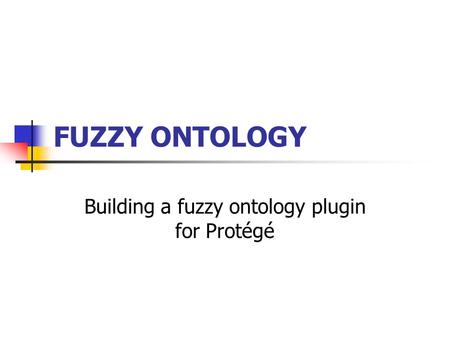 Building a fuzzy ontology plugin for Protégé