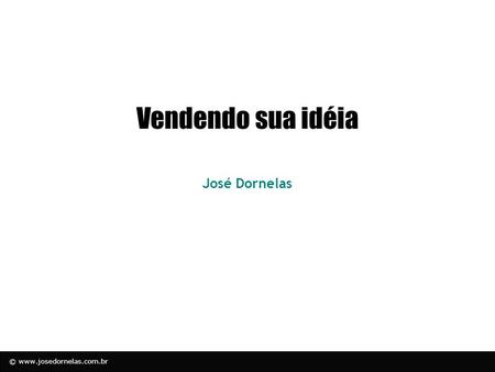 Vendendo sua idéia José Dornelas.