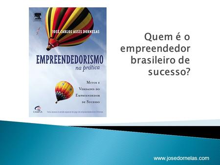 Www.josedornelas.com Quem é o empreendedor brasileiro de sucesso?