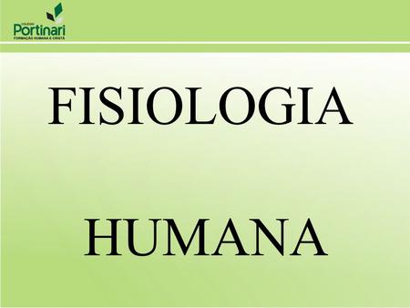 FISIOLOGIA HUMANA.
