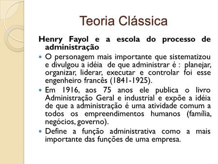 Teoria Clássica Henry Fayol e a escola do processo de administração