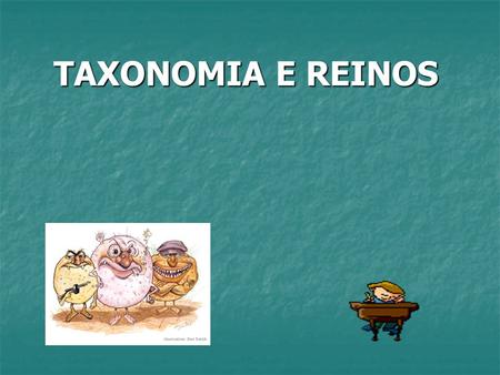 TAXONOMIA E REINOS.