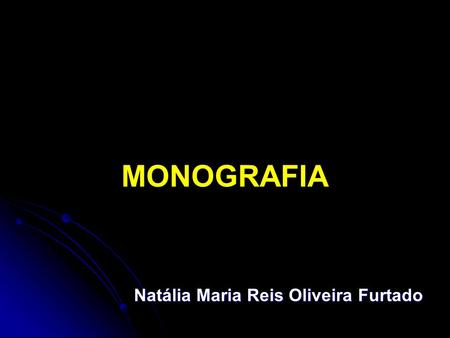 MONOGRAFIA Natália Maria Reis Oliveira Furtado.