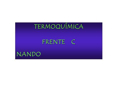TERMOQUÍMICA FRENTE C NANDO.