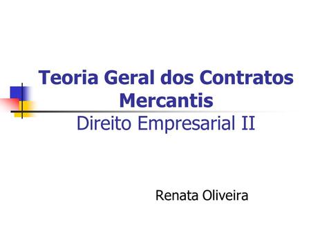 Teoria Geral dos Contratos Mercantis Direito Empresarial II
