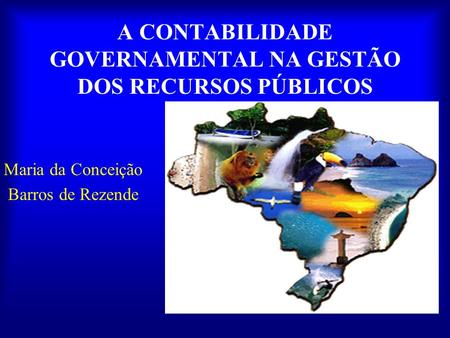 A CONTABILIDADE GOVERNAMENTAL NA GESTÃO DOS RECURSOS PÚBLICOS