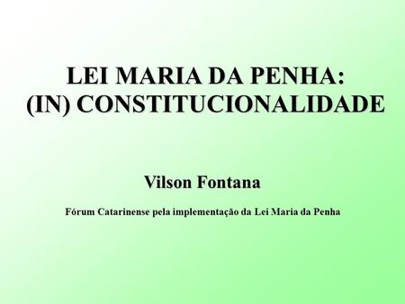 LEI MARIA DA PENHA: (IN) CONSTITUCIONALIDADE