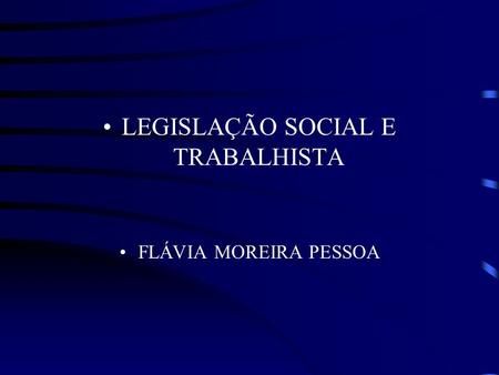 LEGISLAÇÃO SOCIAL E TRABALHISTA