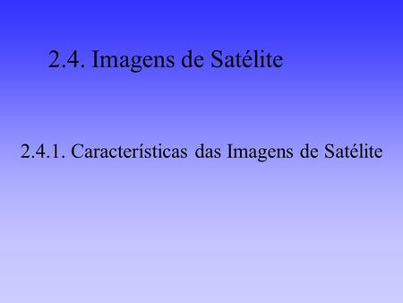 Características das Imagens de Satélite