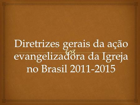 Diretrizes gerais da ação evangelizadora da Igreja no Brasil