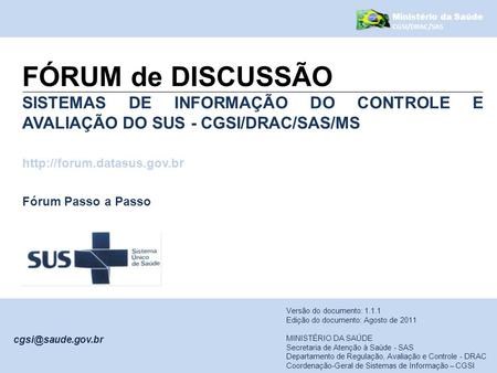 Ministério da Saúde CGSI/DRAC/SAS FÓRUM de DISCUSSÃO