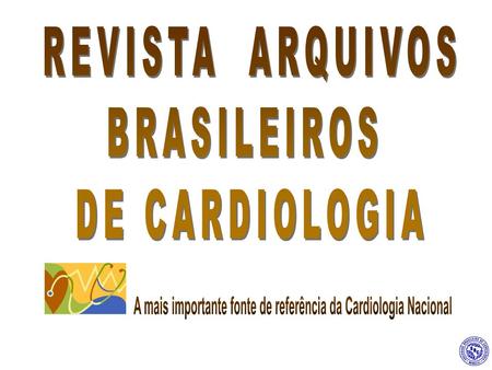 A Sociedade Brasileira de Cardiologia fundada em 14 de Agosto de 1943 no decorrer de seus 65 anos tem trabalhado no sentido de levar aos seus 11.000 Associados.