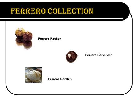 Ferrero Collection Ferrero Rocher Ferrero Rondnoir Ferrero Garden.