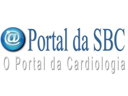OBJETIVOS Integrar e interagir os médicos e demais Profissionais da Saúde, que no Brasil se interessam por Cardiologia, oferecendo informações e serviços.