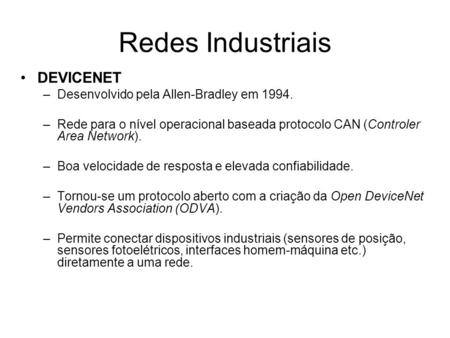 Redes Industriais DEVICENET Desenvolvido pela Allen-Bradley em 1994.