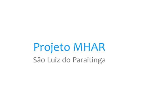 Projeto MHAR São Luiz do Paraitinga. 1.Objetivos do site Proporcionar um espaço de pesquisa (característico do museu virtual), consultas quanto ao turismo,