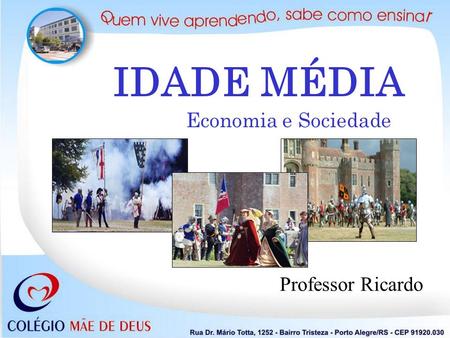 IDADE MÉDIA Economia e Sociedade Professor Ricardo.