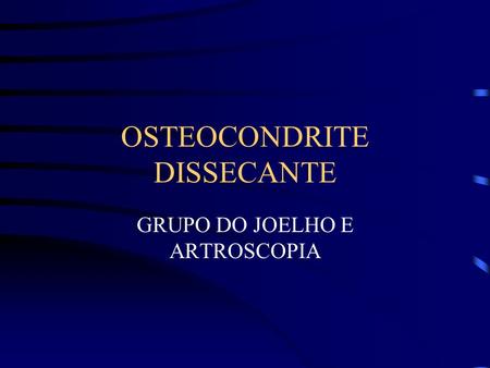 OSTEOCONDRITE DISSECANTE